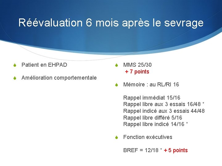 Réévaluation 6 mois après le sevrage S Patient en EHPAD S Amélioration comportementale S