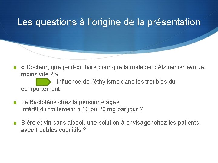 Les questions à l’origine de la présentation S « Docteur, que peut-on faire pour
