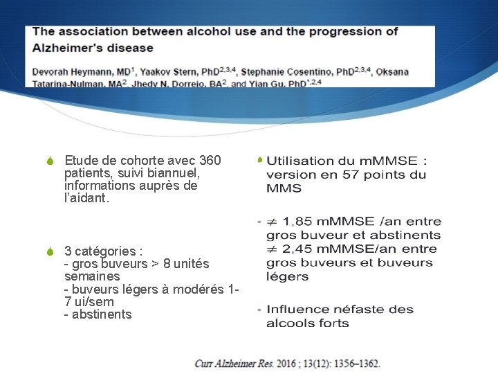 S Etude de cohorte avec 360 patients, suivi biannuel, informations auprès de l’aidant. S