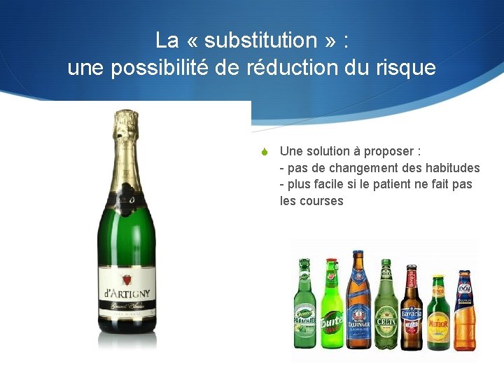 La « substitution » : une possibilité de réduction du risque S Une solution