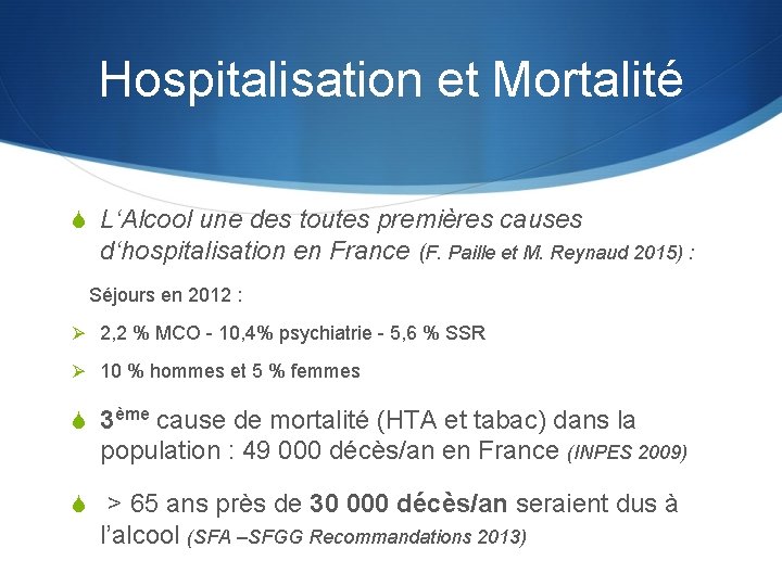 Hospitalisation et Mortalité S L‘Alcool une des toutes premières causes d‘hospitalisation en France (F.