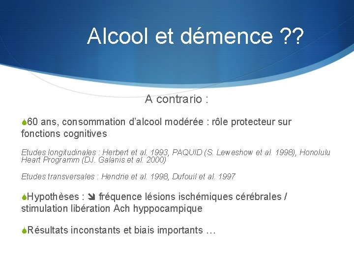 Alcool et démence ? ? A contrario : S 60 ans, consommation d’alcool modérée