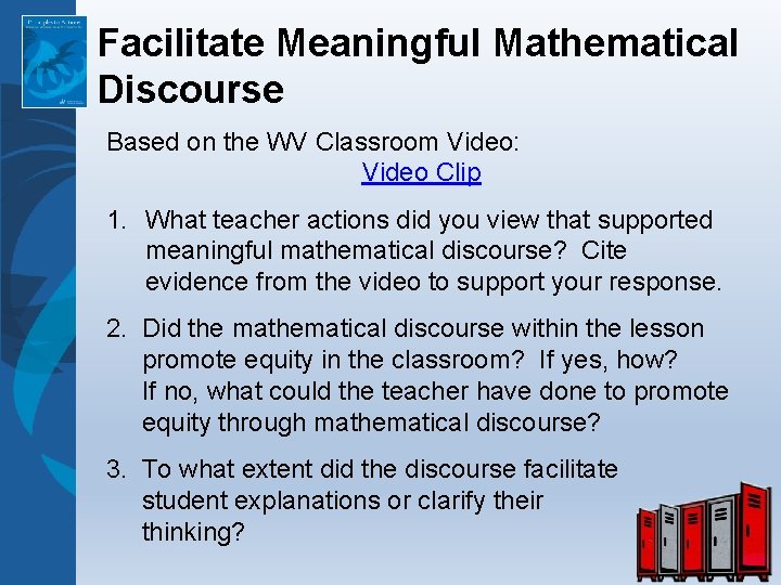 Facilitate Meaningful Mathematical Discourse Based on the WV Classroom Video: Video Clip 1. What