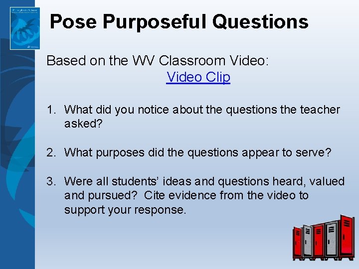 Pose Purposeful Questions Based on the WV Classroom Video: Video Clip 1. What did