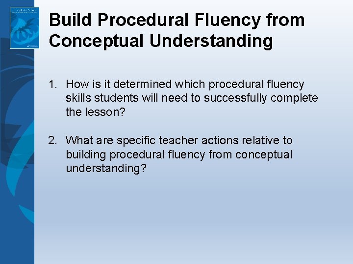 Build Procedural Fluency from Conceptual Understanding 1. How is it determined which procedural fluency