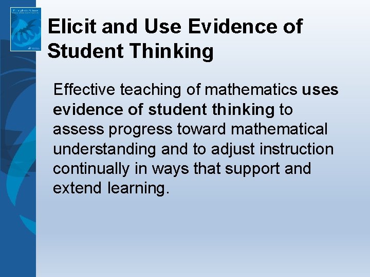 Elicit and Use Evidence of Student Thinking Effective teaching of mathematics uses evidence of