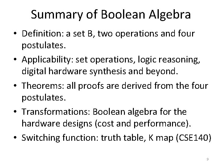 Summary of Boolean Algebra • Definition: a set B, two operations and four postulates.