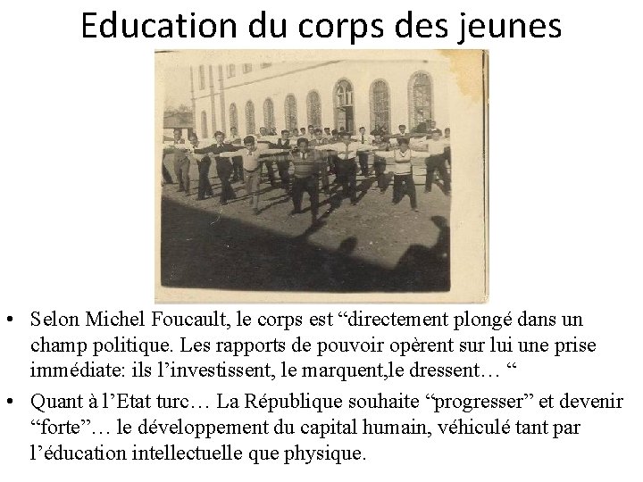 Education du corps des jeunes • Selon Michel Foucault, le corps est “directement plongé