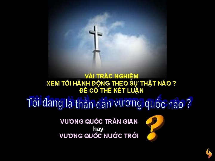 VÀI TRẮC NGHIỆM XEM TÔI HÀNH ĐỘNG THEO SỰ THẬT NÀO ? ĐỂ CÓ