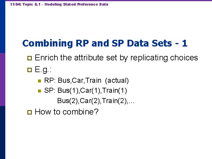 11/54: Topic 5. 1 – Modeling Stated Preference Data Combining RP and SP Data