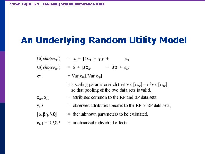 13/54: Topic 5. 1 – Modeling Stated Preference Data An Underlying Random Utility Model