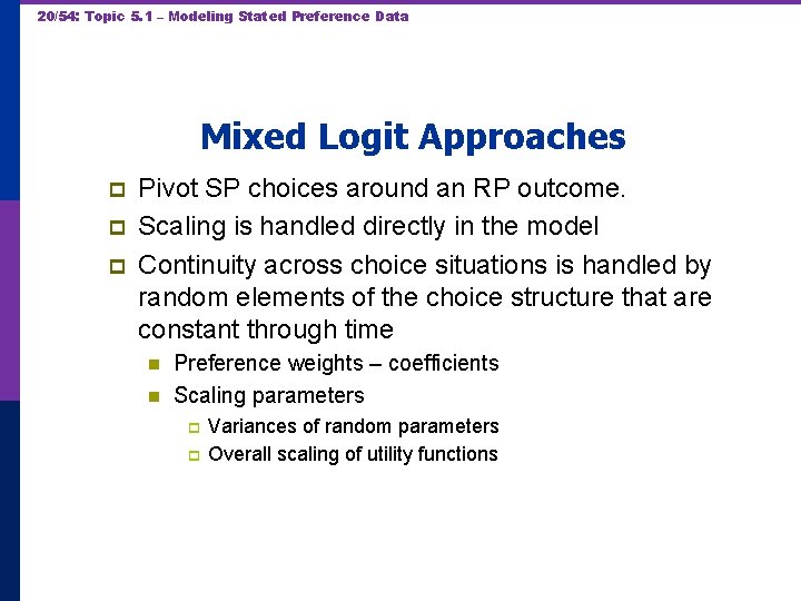 20/54: Topic 5. 1 – Modeling Stated Preference Data Mixed Logit Approaches p p