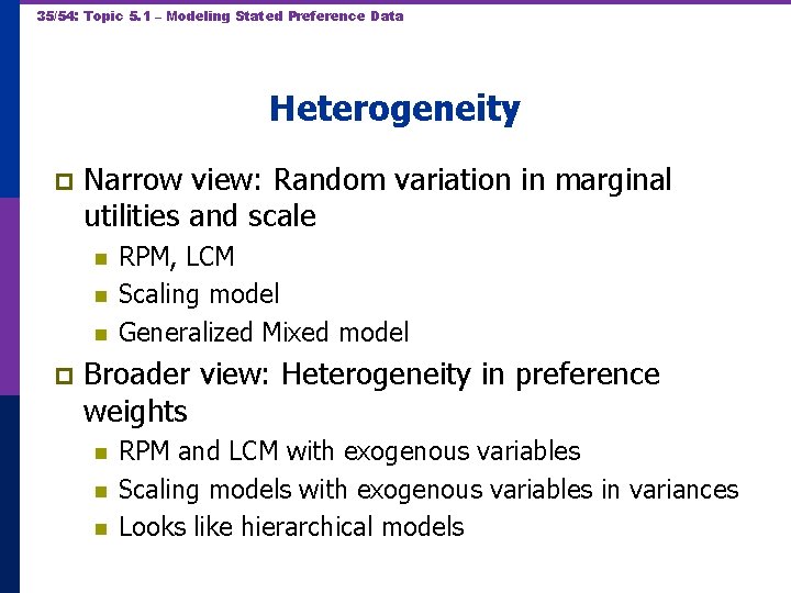 35/54: Topic 5. 1 – Modeling Stated Preference Data Heterogeneity p Narrow view: Random