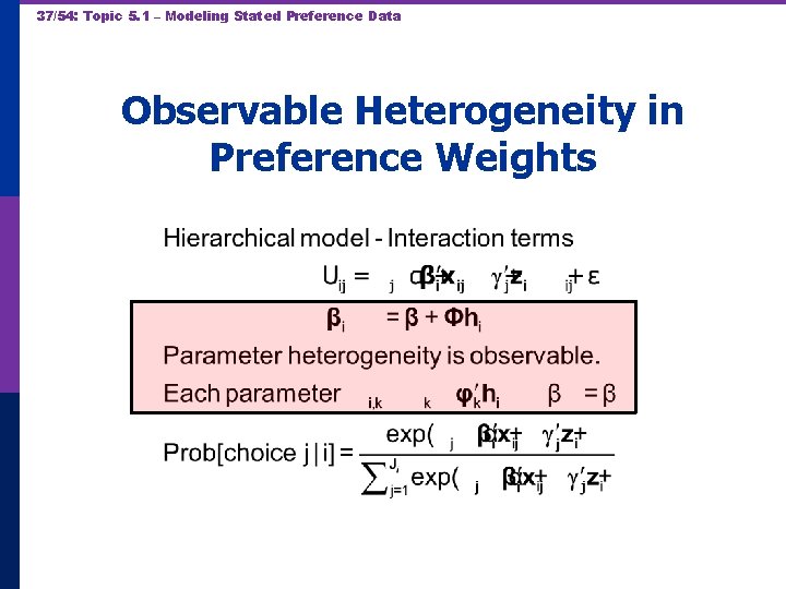 37/54: Topic 5. 1 – Modeling Stated Preference Data Observable Heterogeneity in Preference Weights