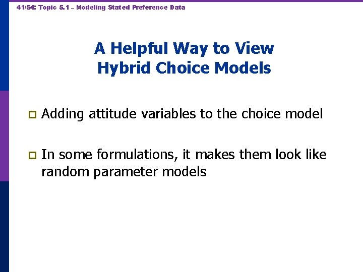 41/54: Topic 5. 1 – Modeling Stated Preference Data A Helpful Way to View