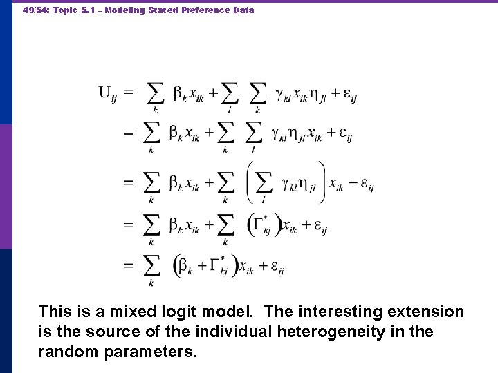 49/54: Topic 5. 1 – Modeling Stated Preference Data This is a mixed logit