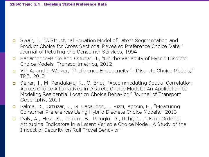 52/54: Topic 5. 1 – Modeling Stated Preference Data p p p Swait, J.