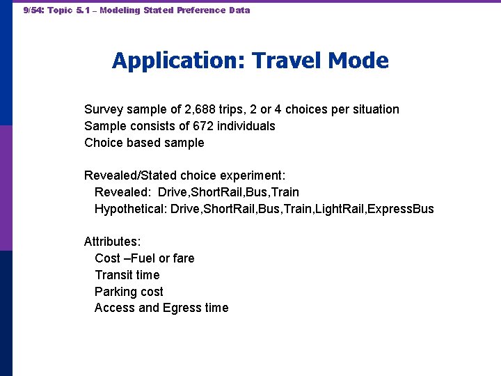9/54: Topic 5. 1 – Modeling Stated Preference Data Application: Travel Mode Survey sample