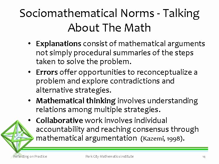 Sociomathematical Norms - Talking About The Math • Explanations consist of mathematical arguments not