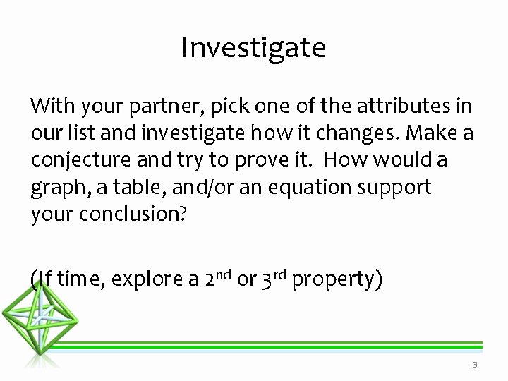 Investigate With your partner, pick one of the attributes in our list and investigate