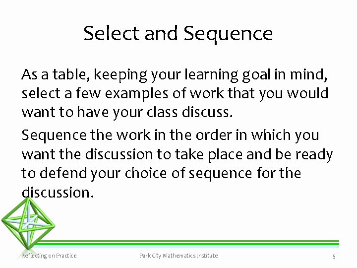 Select and Sequence As a table, keeping your learning goal in mind, select a