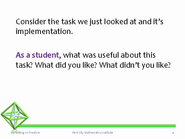 Consider the task we just looked at and it’s implementation. As a student, what