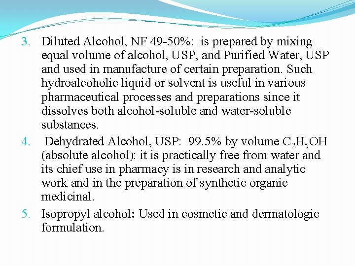 3. Diluted Alcohol, NF 49 -50%: is prepared by mixing equal volume of alcohol,