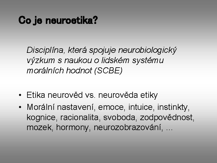 Co je neuroetika? Disciplína, která spojuje neurobiologický výzkum s naukou o lidském systému morálních