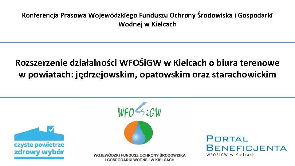 Konferencja Prasowa Wojewódzkiego Funduszu Ochrony Środowiska i Gospodarki Wodnej w Kielcach Rozszerzenie działalności WFOŚi.