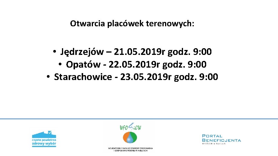 Otwarcia placówek terenowych: • Jędrzejów – 21. 05. 2019 r godz. 9: 00 •