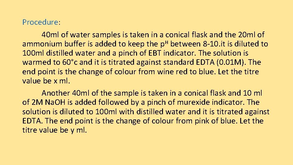 Procedure: 40 ml of water samples is taken in a conical flask and the