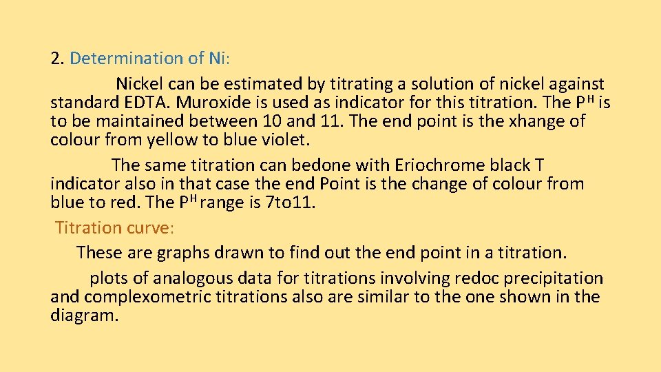 2. Determination of Ni: Nickel can be estimated by titrating a solution of nickel