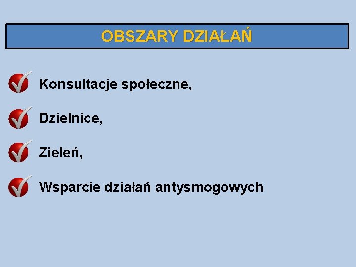 OBSZARY DZIAŁAŃ Konsultacje społeczne, Dzielnice, Zieleń, Wsparcie działań antysmogowych 