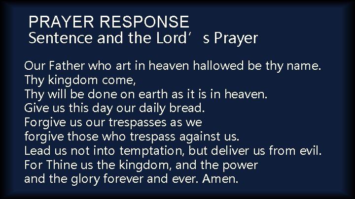 PRAYER RESPONSE Sentence and the Lord’s Prayer Our Father who art in heaven hallowed