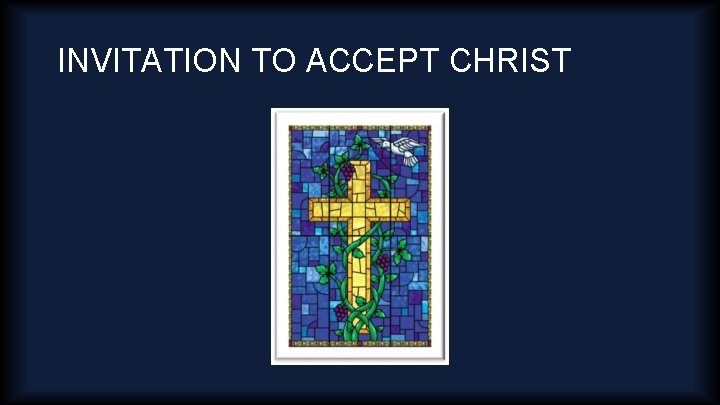 INVITATION TO ACCEPT CHRIST 