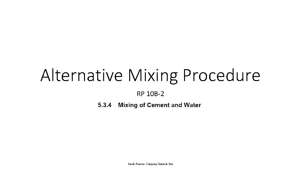 Alternative Mixing Procedure RP 10 B-2 Saudi Aramco: Company General Use 