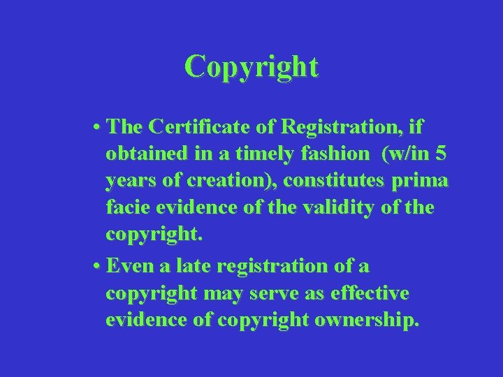 Copyright • The Certificate of Registration, if obtained in a timely fashion (w/in 5