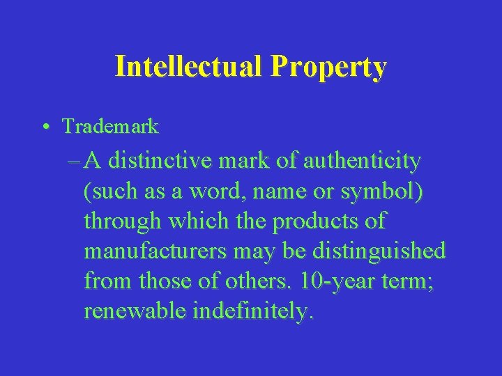 Intellectual Property • Trademark – A distinctive mark of authenticity (such as a word,