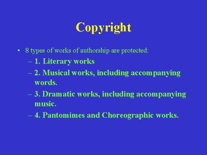 Copyright • 8 types of works of authorship are protected: – 1. Literary works