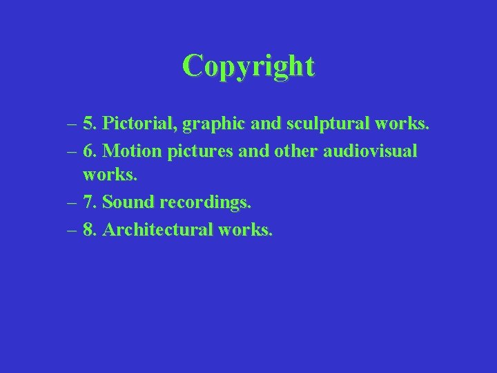 Copyright – 5. Pictorial, graphic and sculptural works. – 6. Motion pictures and other