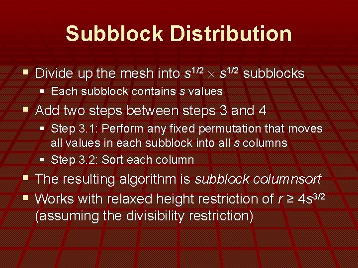 Subblock Distribution § Divide up the mesh into s 1/2 ´ s 1/2 subblocks