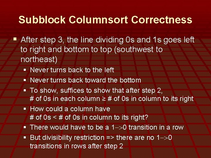 Subblock Columnsort Correctness § After step 3, the line dividing 0 s and 1