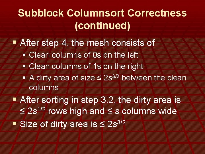 Subblock Columnsort Correctness (continued) § After step 4, the mesh consists of § Clean