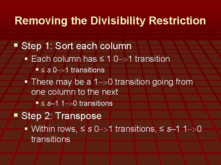 Removing the Divisibility Restriction § Step 1: Sort each column § Each column has