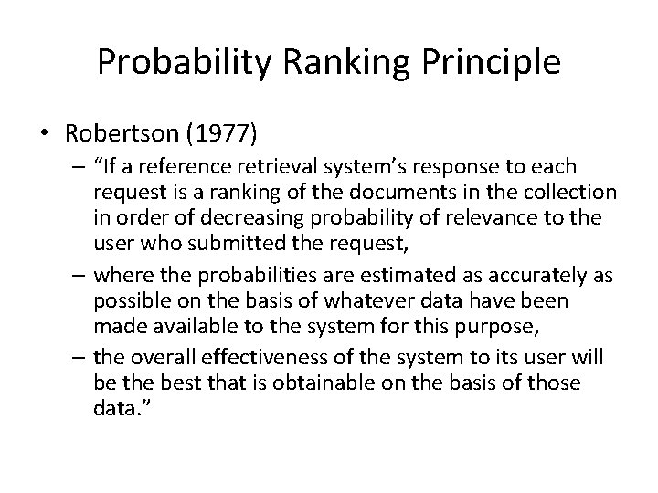 Probability Ranking Principle • Robertson (1977) – “If a reference retrieval system’s response to