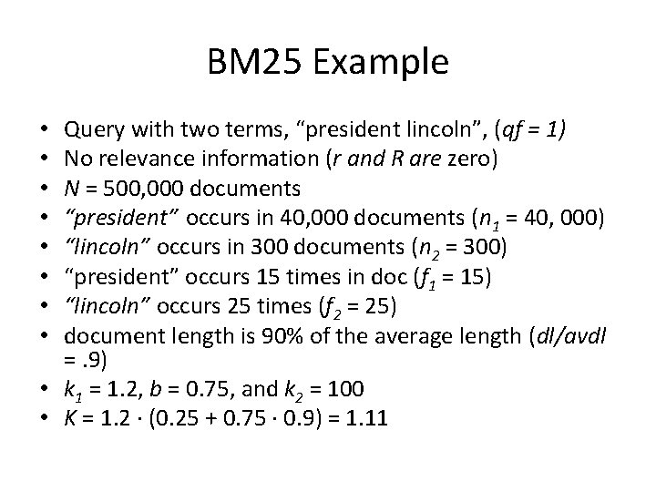 BM 25 Example Query with two terms, “president lincoln”, (qf = 1) No relevance