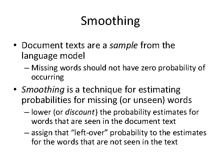 Smoothing • Document texts are a sample from the language model – Missing words