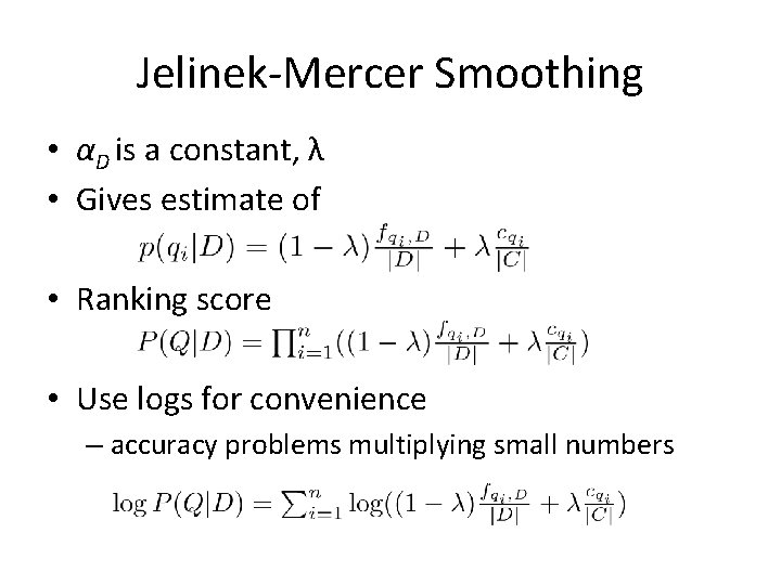 Jelinek-Mercer Smoothing • αD is a constant, λ • Gives estimate of • Ranking