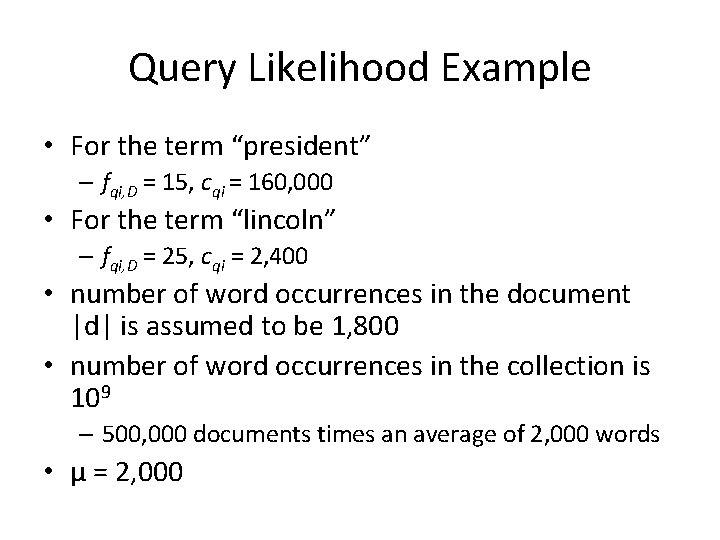 Query Likelihood Example • For the term “president” – fqi, D = 15, cqi