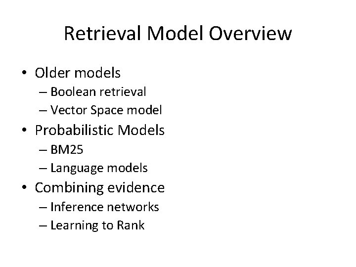 Retrieval Model Overview • Older models – Boolean retrieval – Vector Space model •